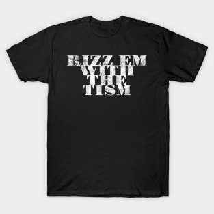 Rizz Em With The Tism 8 T-Shirt